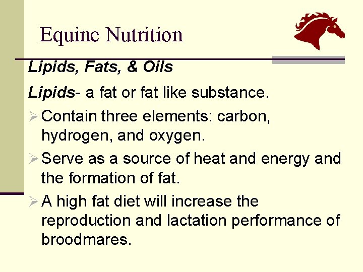 Equine Nutrition Lipids, Fats, & Oils Lipids- a fat or fat like substance. Ø