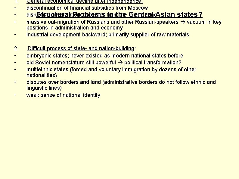 1. • • 2. • • • General economical decline after independence: discontinuation of