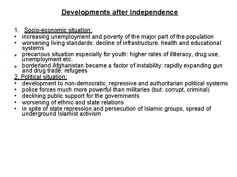 Developments after independence 1. Socio-economic situation: • increasing unemployment and poverty of the major