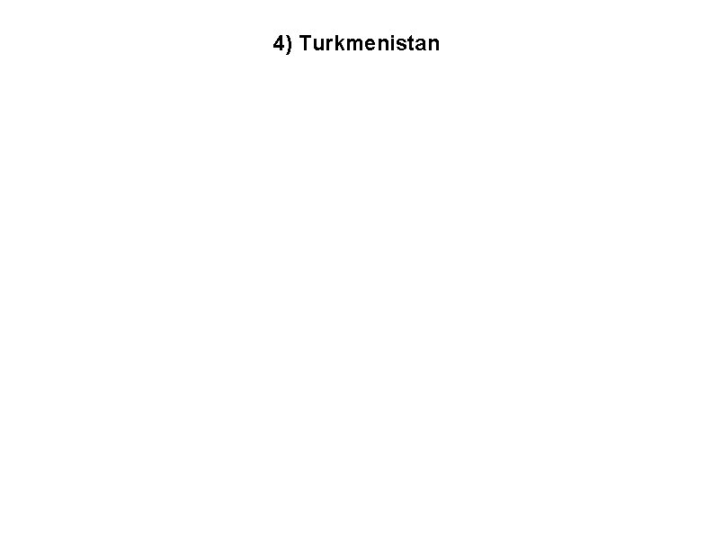 4) Turkmenistan 