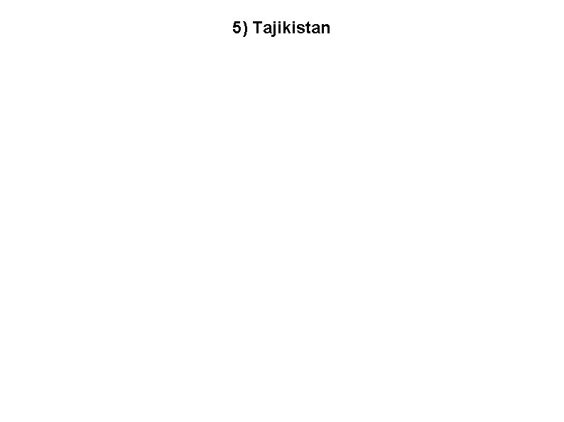 5) Tajikistan 