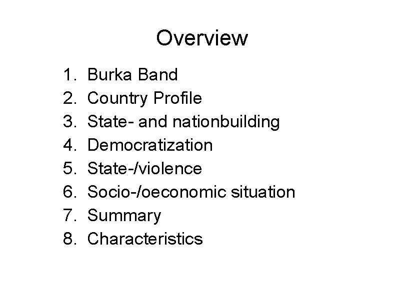 Overview 1. 2. 3. 4. 5. 6. 7. 8. Burka Band Country Profile State-