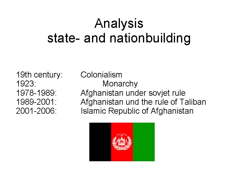 Analysis state- and nationbuilding 19 th century: 1923: 1978 -1989: 1989 -2001: 2001 -2006: