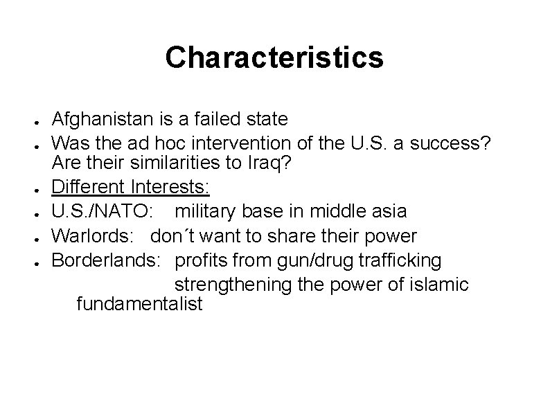 Characteristics ● ● ● Afghanistan is a failed state Was the ad hoc intervention