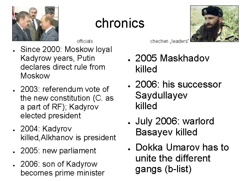 chronics officials ● ● ● Since 2000: Moskow loyal Kadyrow years, Putin declares direct