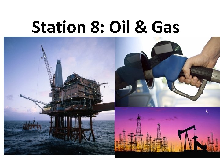 Station 8: Oil & Gas 