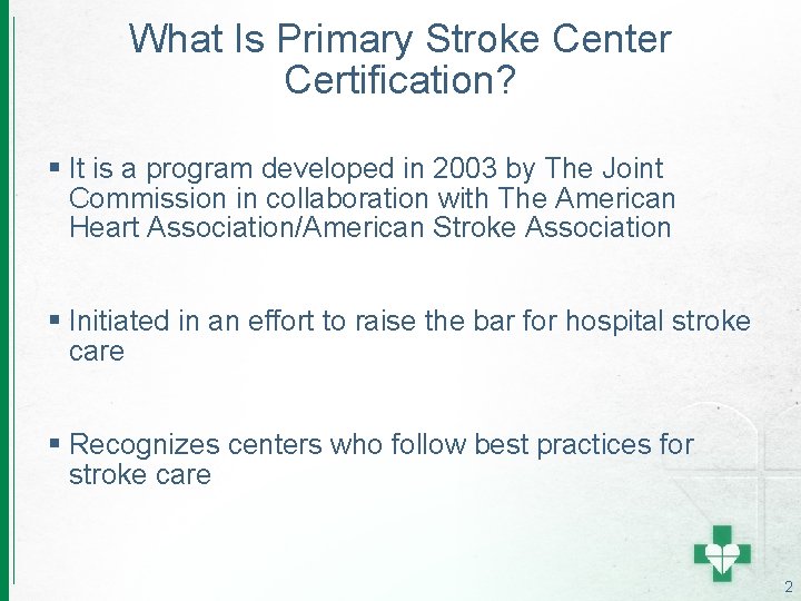 What Is Primary Stroke Center Certification? § It is a program developed in 2003