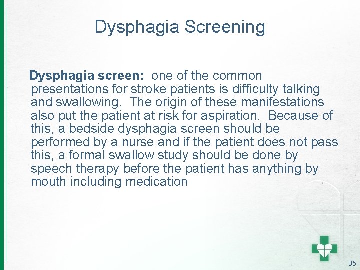 Dysphagia Screening Dysphagia screen: one of the common presentations for stroke patients is difficulty