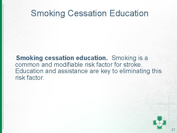 Smoking Cessation Education Smoking cessation education. Smoking is a common and modifiable risk factor