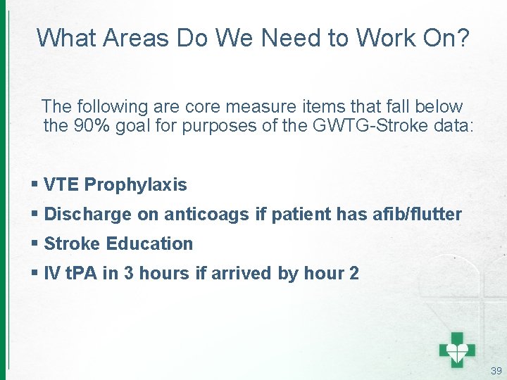 What Areas Do We Need to Work On? The following are core measure items