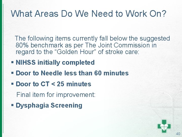 What Areas Do We Need to Work On? The following items currently fall below