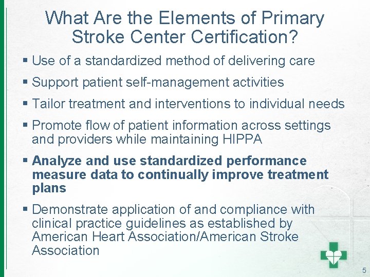 What Are the Elements of Primary Stroke Center Certification? § Use of a standardized
