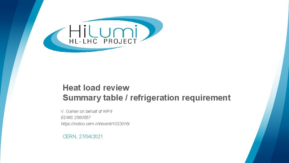 Heat load review Summary table / refrigeration requirement V. Gahier on behalf of WP