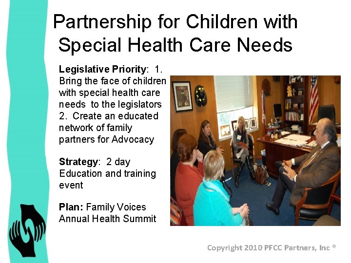 Partnership for Children with Special Health Care Needs Legislative Priority: 1. Bring the face