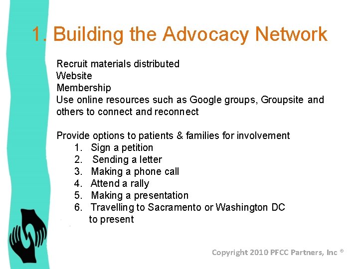 1. Building the Advocacy Network Recruit materials distributed Website Membership Use online resources such