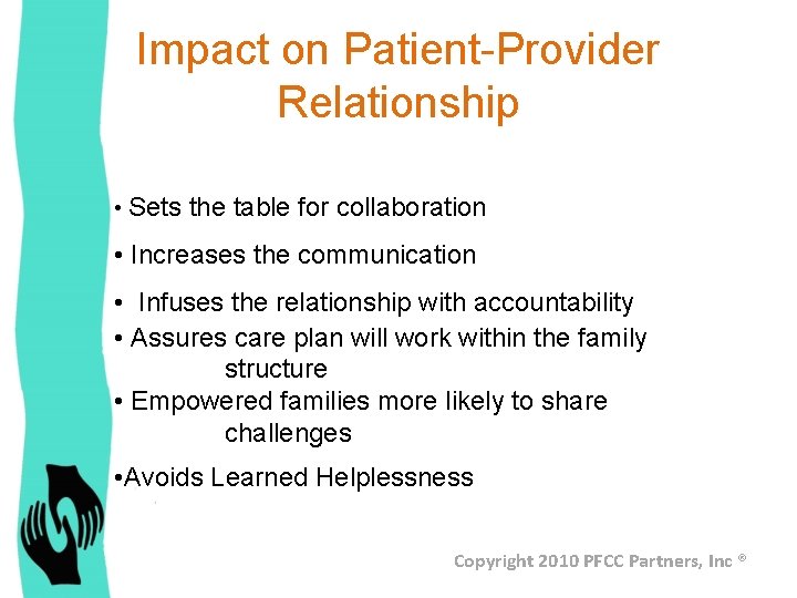 Impact on Patient-Provider Relationship • Sets the table for collaboration • Increases the communication