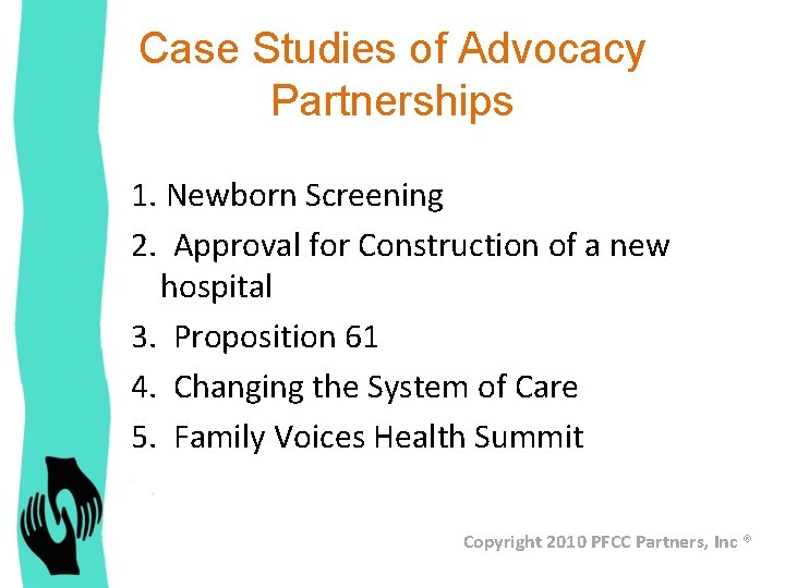 Case Studies of Advocacy Partnerships 1. Newborn Screening 2. Approval for Construction of a