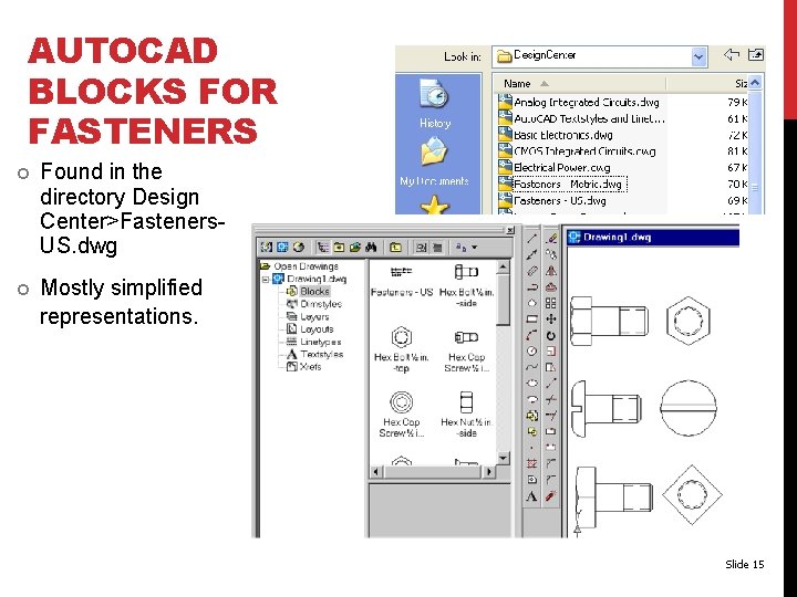 AUTOCAD BLOCKS FOR FASTENERS Found in the directory Design Center>Fasteners. US. dwg Mostly simplified