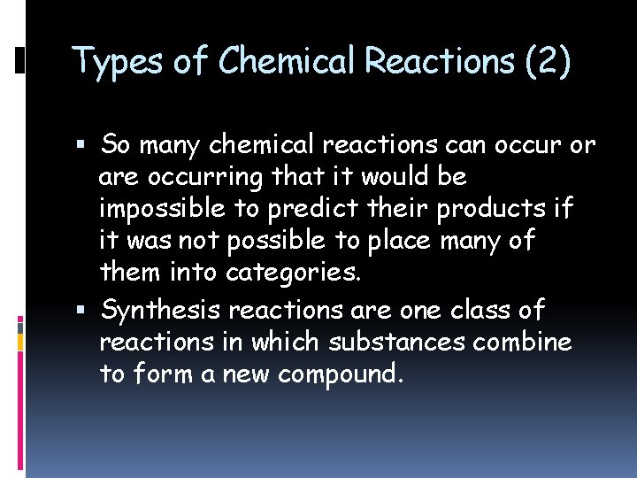 Types of Chemical Reactions (2) So many chemical reactions can occur or are occurring