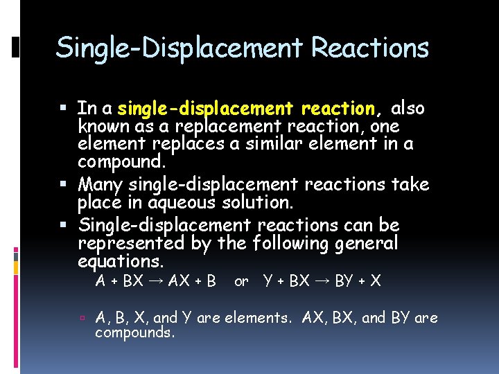 Single-Displacement Reactions In a single-displacement reaction, also known as a replacement reaction, one element