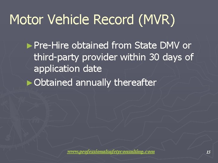 Motor Vehicle Record (MVR) ► Pre-Hire obtained from State DMV or third-party provider within