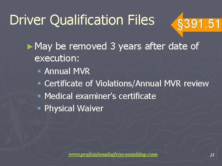 Driver Qualification Files § 391. 51 ► May be removed 3 years after date