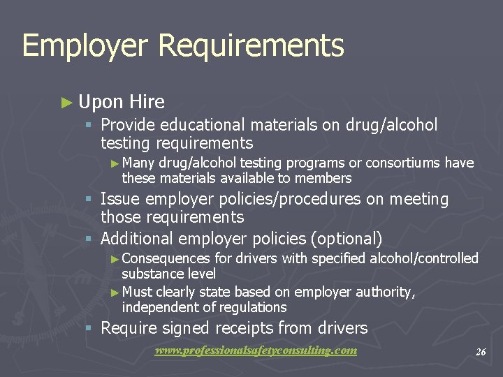 Employer Requirements ► Upon Hire § Provide educational materials on drug/alcohol testing requirements ►