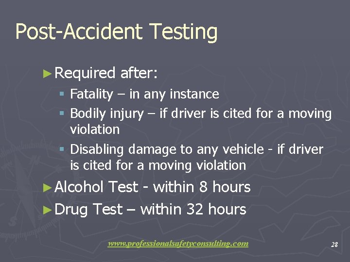 Post-Accident Testing ► Required after: § Fatality – in any instance § Bodily injury