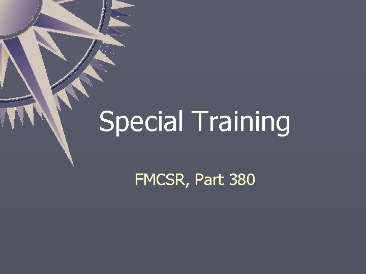 Special Training FMCSR, Part 380 