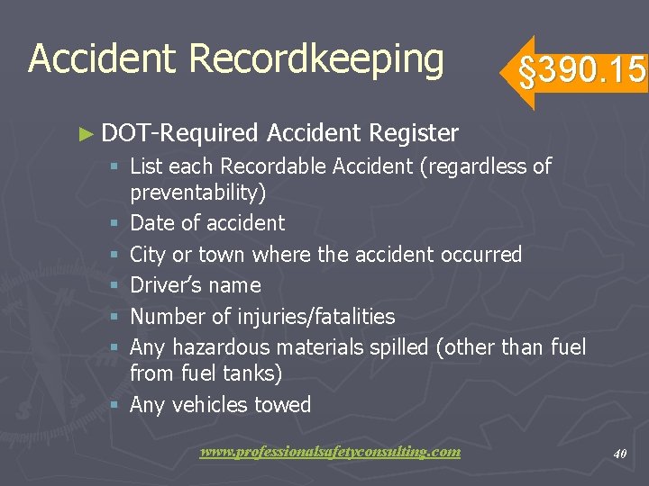 Accident Recordkeeping ► DOT-Required § 390. 15 Accident Register § List each Recordable Accident