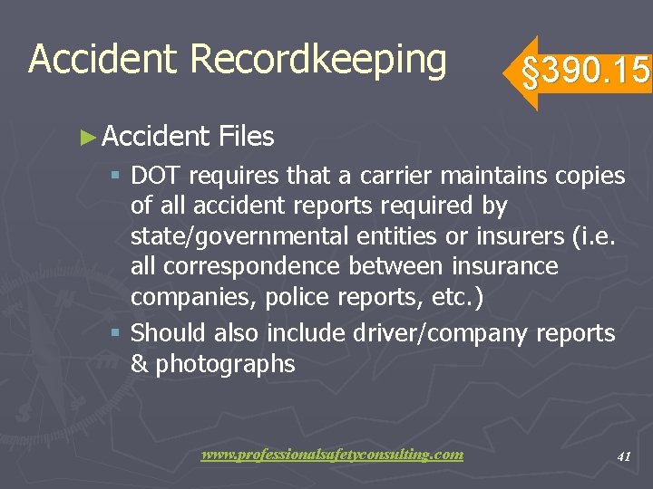 Accident Recordkeeping ► Accident § 390. 15 Files § DOT requires that a carrier