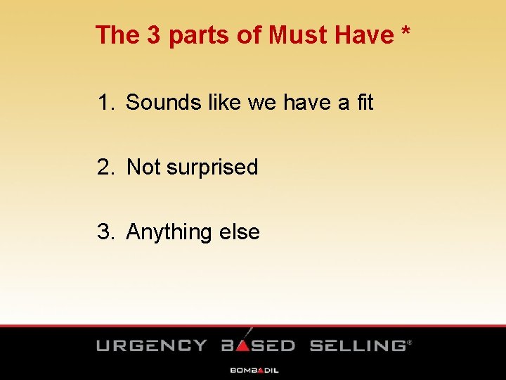 The 3 parts of Must Have * 1. Sounds like we have a fit The 3 parts of Must Have * 1. Sounds like we have a fit