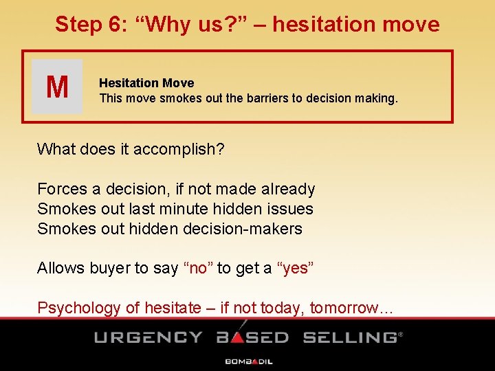 Step 6: “Why us? ” – hesitation move M Hesitation Move This move smokes Step 6: “Why us? ” – hesitation move M Hesitation Move This move smokes