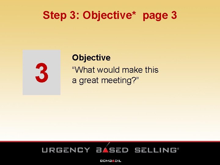 Step 3: Objective* page 3 3 Objective “What would make this a great meeting? Step 3: Objective* page 3 3 Objective “What would make this a great meeting?