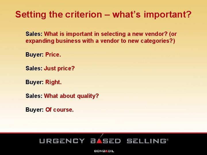 Setting the criterion – what’s important? Sales: What is important in selecting a new Setting the criterion – what’s important? Sales: What is important in selecting a new