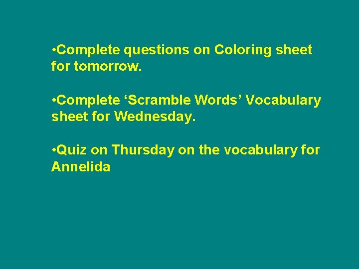  • Complete questions on Coloring sheet for tomorrow. • Complete ‘Scramble Words’ Vocabulary