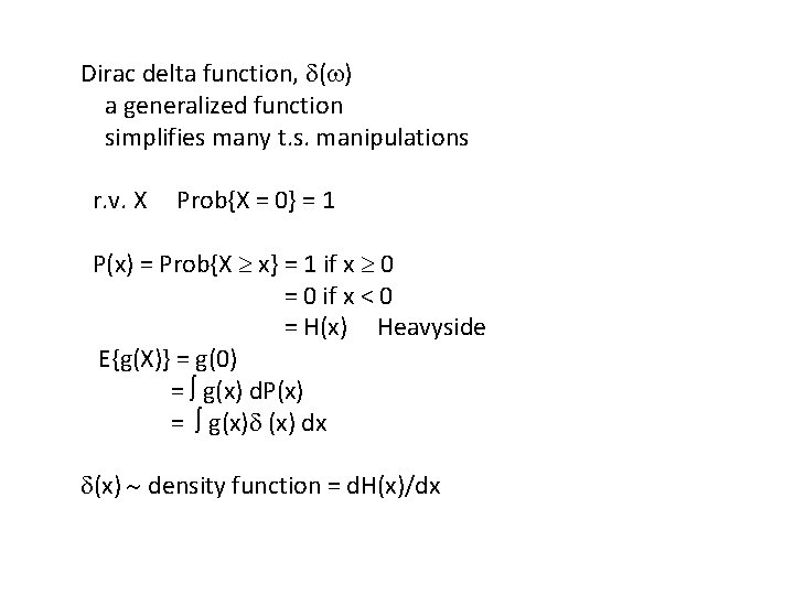 Dirac delta function, ( ) a generalized function simplifies many t. s. manipulations r.