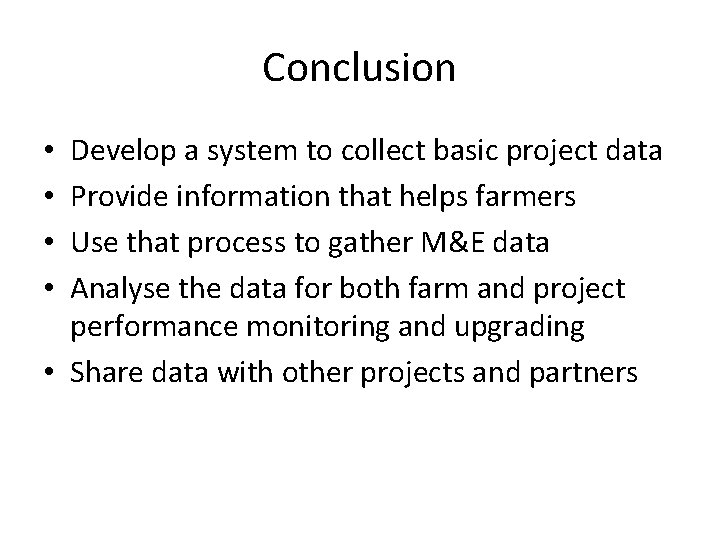 Conclusion Develop a system to collect basic project data Provide information that helps farmers