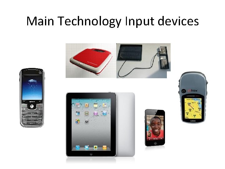 Main Technology Input devices 