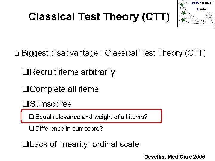 CI-Perinoms Classical Test Theory (CTT) q Study Biggest disadvantage : Classical Test Theory (CTT)