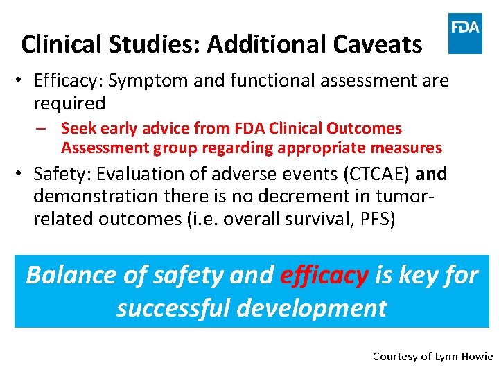 Clinical Studies: Additional Caveats • Efficacy: Symptom and functional assessment are required – Seek