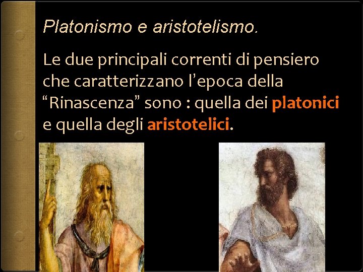 Platonismo e aristotelismo. Le due principali correnti di pensiero che caratterizzano l’epoca della “Rinascenza”