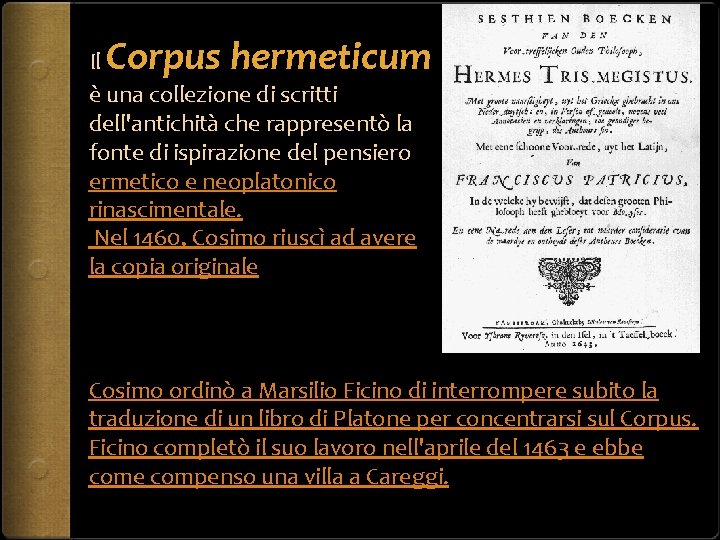 Corpus hermeticum Il è una collezione di scritti dell'antichità che rappresentò la fonte di
