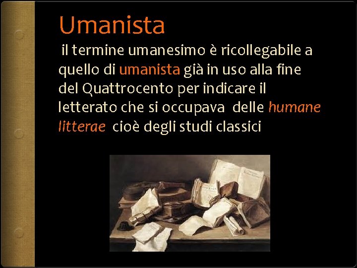 Umanista il termine umanesimo è ricollegabile a quello di umanista già in uso alla