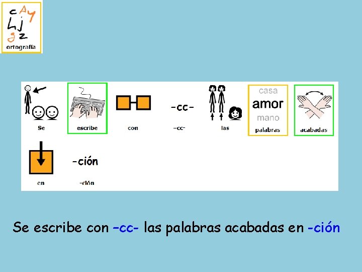 Se escribe con –cc- las palabras acabadas en -ción 