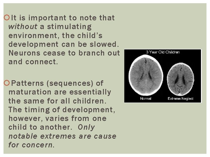  It is important to note that without a stimulating environment, the child’s development