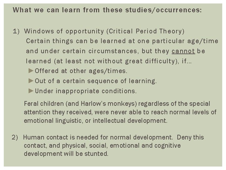 What we can learn from these studies/occurrences: 1) Windows of opportunity (Critical Period Theory)