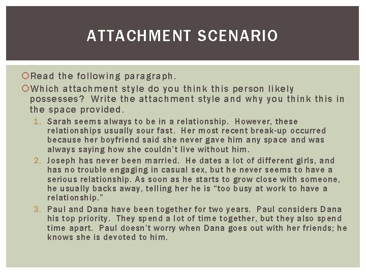 ATTACHMENT SCENARIO Read the following paragraph. Which attachment style do you think this person