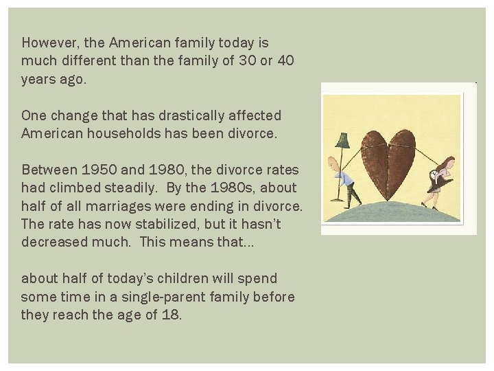 However, the American family today is much different than the family of 30 or