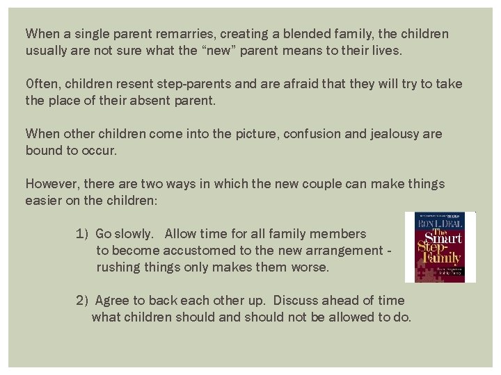 When a single parent remarries, creating a blended family, the children usually are not